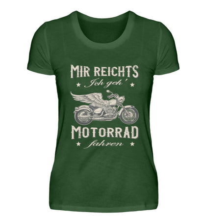 Ein Damen T-Shirt für Motorradfahrerinnen von Wingbikers mit dem Aufdruck, Mir reichts, ich geh´ Motorrad fahren - in dunkelgrün.