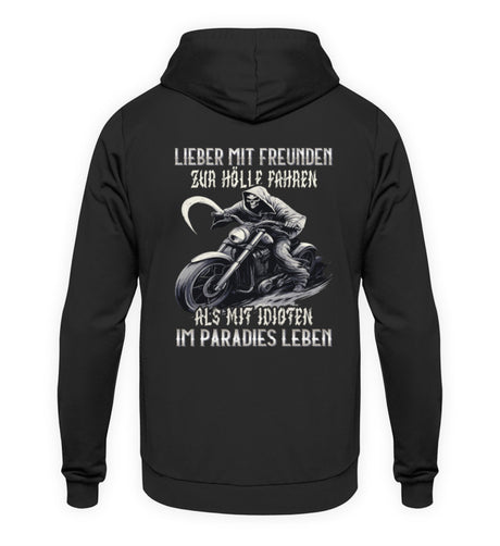 Biker Hoodie mit dem Aufdruck, Lieber mit Freunden zur Hölle fahren, als mit Idioten im Paradies leben, als Back Print in schwarz. 