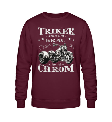 Ein Triker Sweatshirt für Trikefahrer von Wingbikers mit dem Aufdruck, Triker werden nicht grau - Das ist Chrom, in burgunder weinrot.