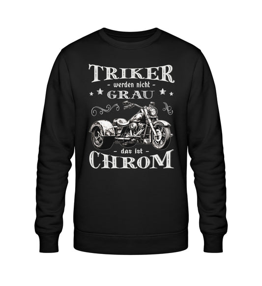 Ein Triker Sweatshirt für Trikefahrer von Wingbikers mit dem Aufdruck, Triker werden nicht grau - Das ist Chrom, in schwarz.