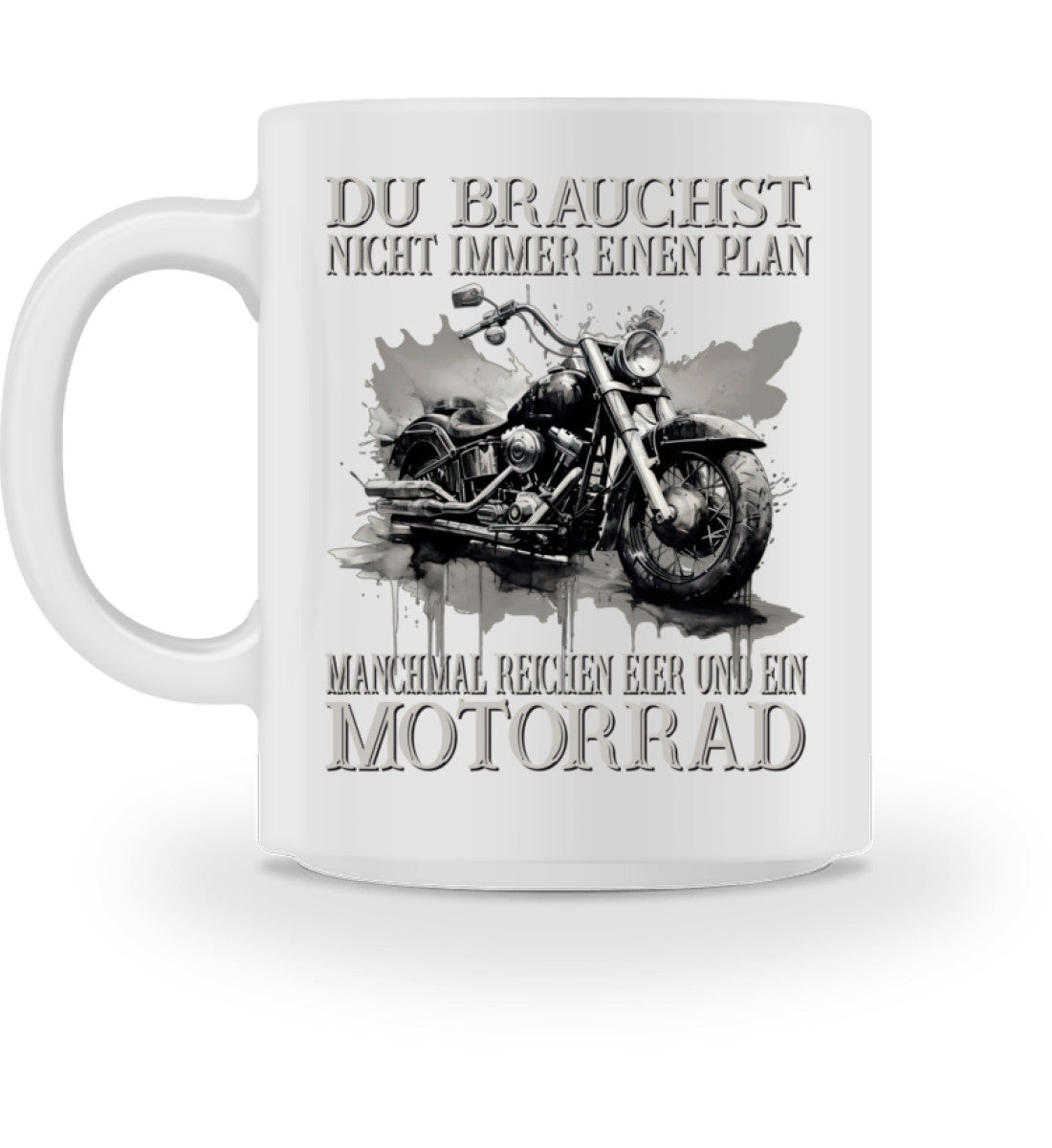 Eine Tasse für Motorradfahrer von Wingbikers, mit dem beidseitigen Aufdruck, Du brauchst nicht immer einen Plan - Manchmal reichen Eier und ein Motorrad, in weiß.